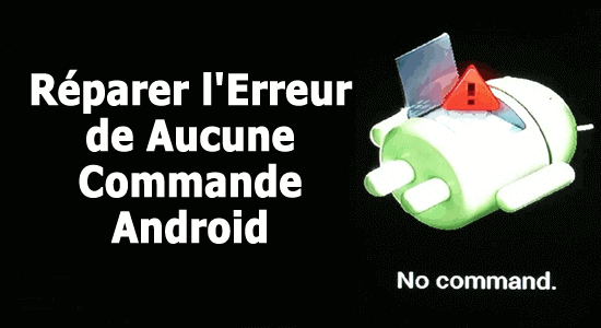 réparer l'erreur de Aucune commande Android