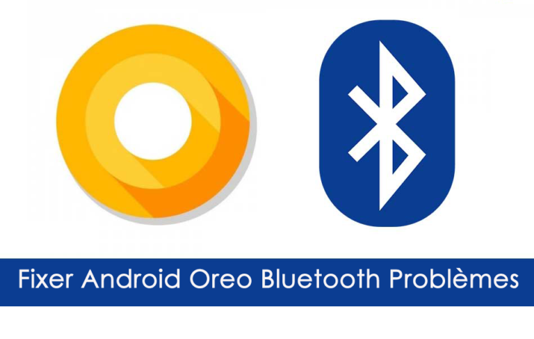 8 méthodes pour résoudre les problèmes Bluetooth sur Android Oreo (8.0)