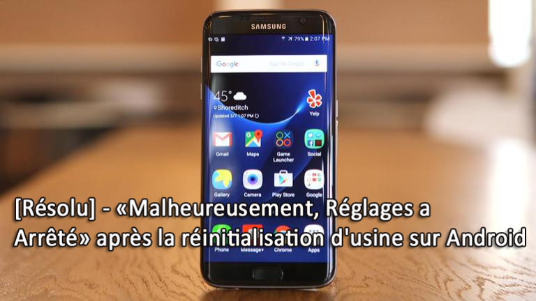 [Résolu] - «Malheureusement, Réglages a Arrêté» après la réinitialisation d'usine sur Android