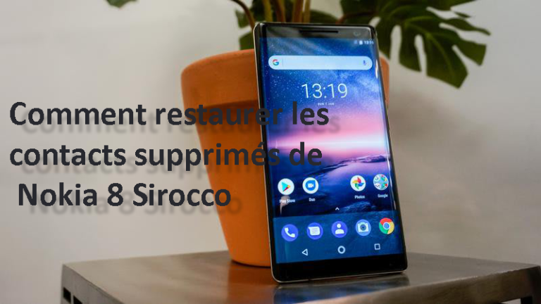 Comment restaurer les contacts supprimés de Nokia 8 Sirocco