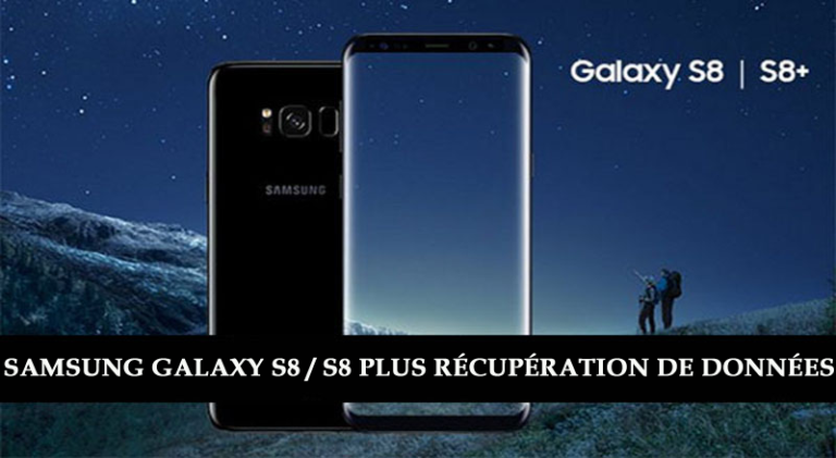 récupérer des données supprimées de Samsung Galaxy S8 et S8+