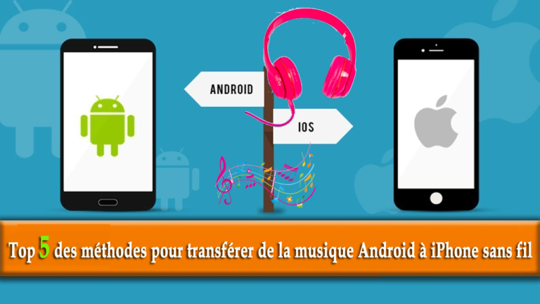Top 5 des méthodes pour transférer de la musique Android à iPhone sans fil