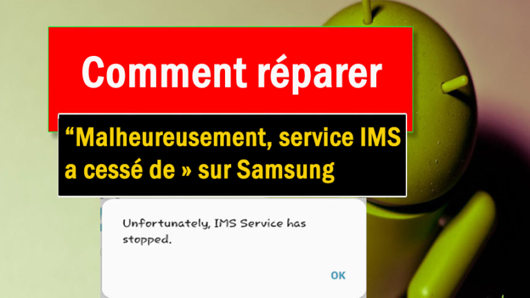 réparer « Malheureusement, service IMS a cessé de » sur Samsung