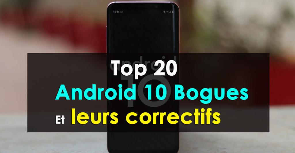 Top 20 Android 10 Bogues Et leurs correctifs