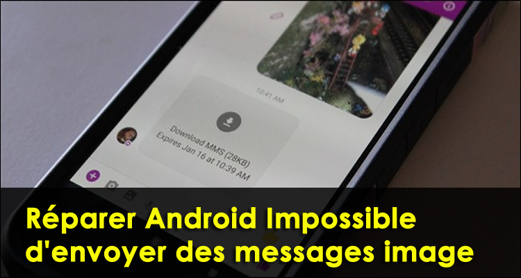réparer Android Impossible d'envoyer des messages image
