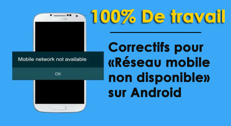 correctifs pour «Réseau mobile non disponible» sur Android