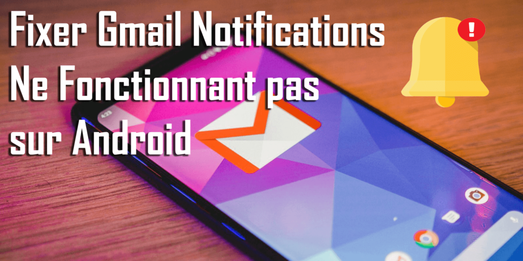 notifications Gmail ne fonctionnant pas sur Android