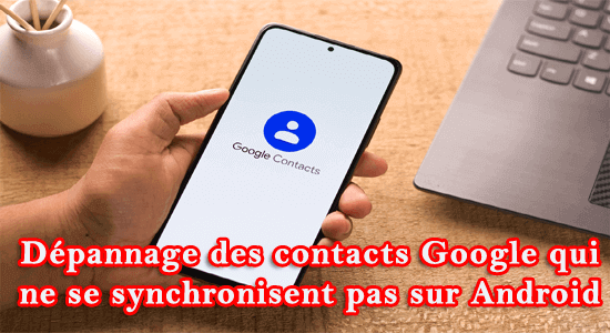 synchronisation des contacts Google sur Android