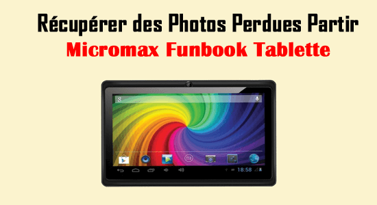 récupérer des photos perdues partir Micromax Funbook Tablette