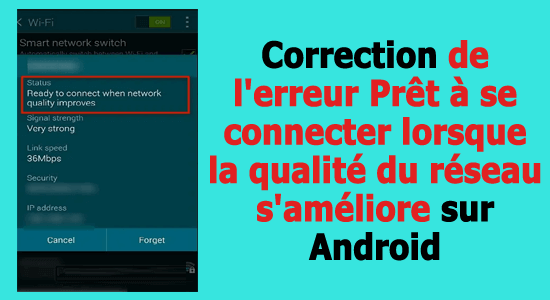 Correction de l'erreur Prêt à se connecter lorsque la qualité du réseau s'améliore sur Android