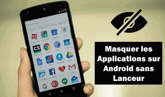 Masquer les applications sur Android sans lanceur