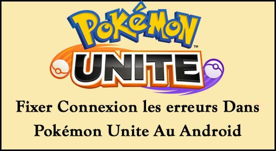 Fixer Connexion les erreurs Dans Pokémon Unite Au Android