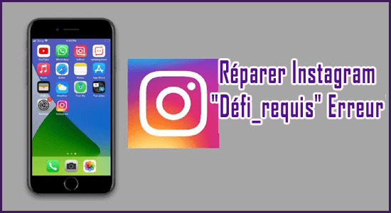 réparer Instagram "Défi_requis" Erreur