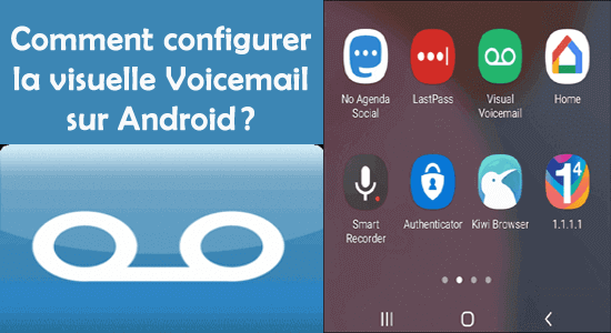 Comment configurer la visual Voicemail sur Android?