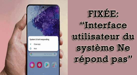 Problème Interface 7 façons de réparer Interface utilisateur du système Ne répond pas