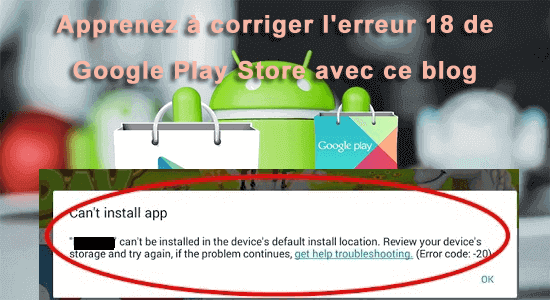 Apprenez à corriger l'erreur 18 de Google Play Store avec ce blog
