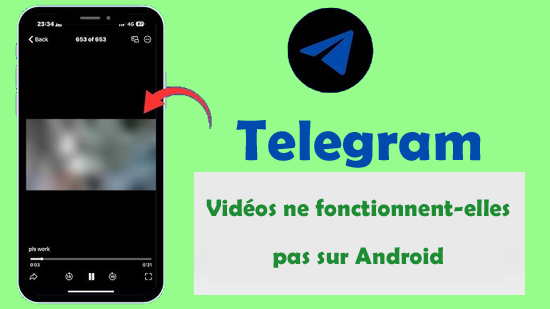 vidéos Telegram ne fonctionnent-elles pas sur Android