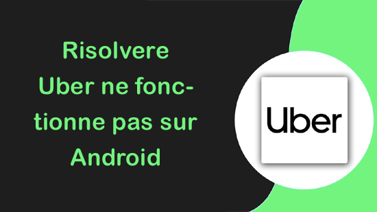 L'application Uber ne fonctionne pas sur Android