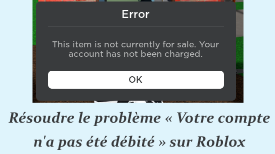 résoudre le problème « Votre compte n'a pas été débité » sur Roblox